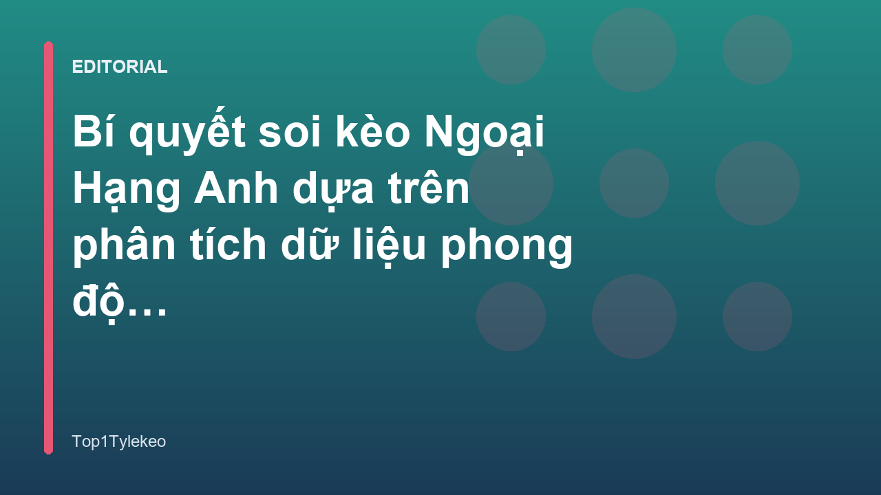 Phân tích tỷ lệ kèo Ngoại Hạng Anh dựa trên dữ liệu