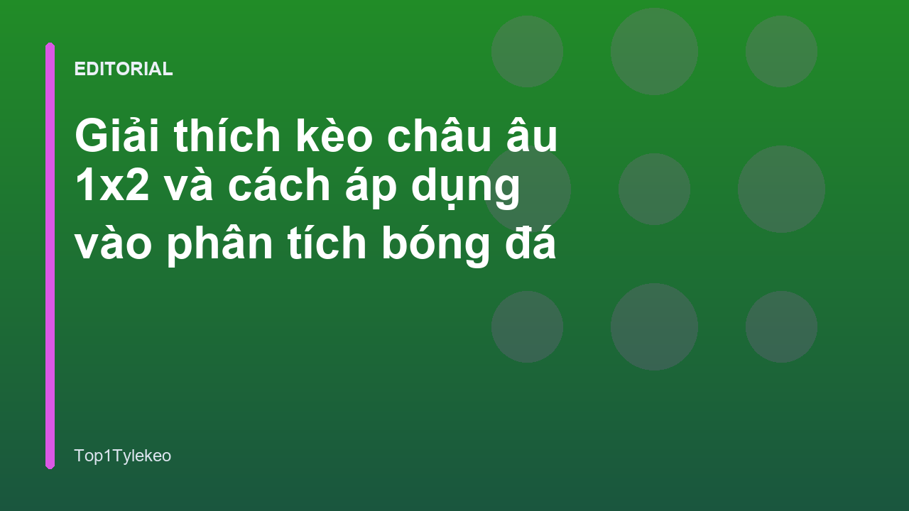 Giải thích kèo châu âu 1x2 trong bóng đá