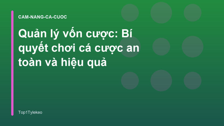 Quản lý vốn cược: Bí quyết chơi cá cược an toàn và hiệu quả