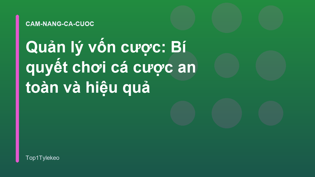 Quản lý vốn cược: Bí quyết chơi cá cược an toàn và hiệu quả