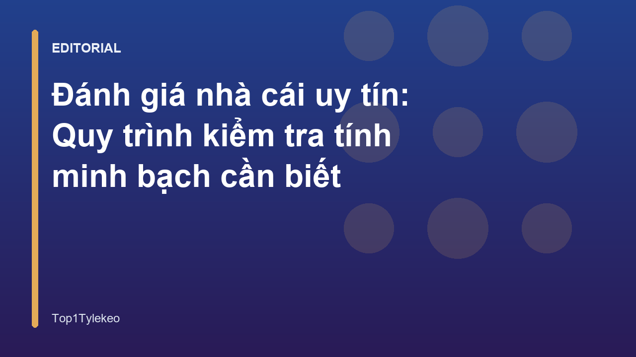 Quy trình đánh giá nhà cái uy tín và kiểm tra tính minh bạch