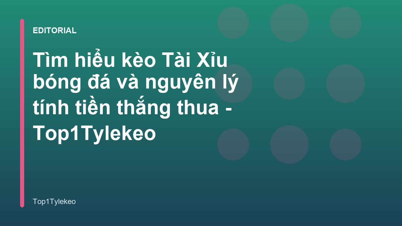 Minh họa cách đọc kèo Tài Xỉu trong bóng đá